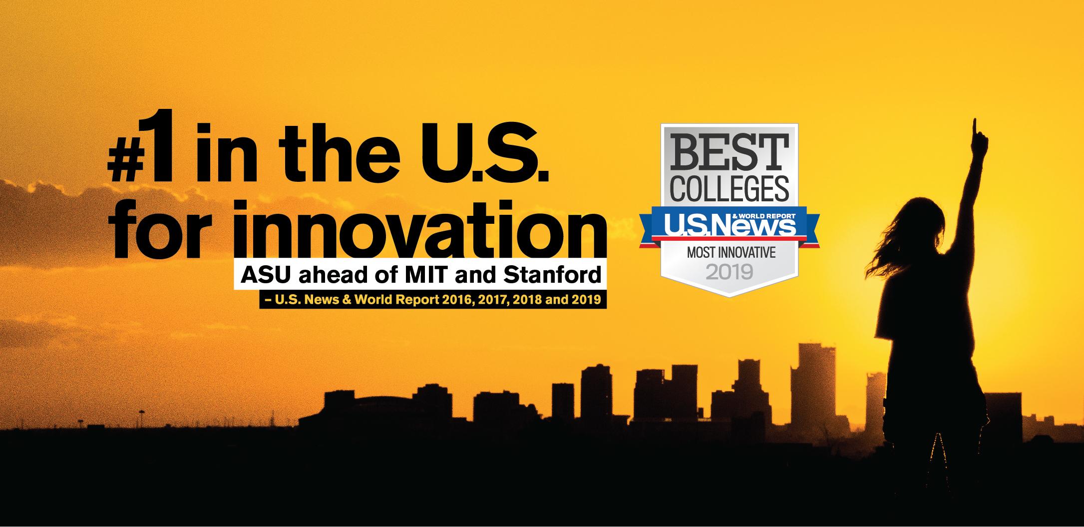 ASU is no. 1 in the US for innovation.